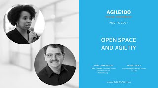 April Jefferson / Mark Kilby: "Open Space and Agility" (Agile100, May 2021)