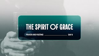 The Spirit Of Grace Prayer Fasting Day 9 10th January 2026 Freedom ...