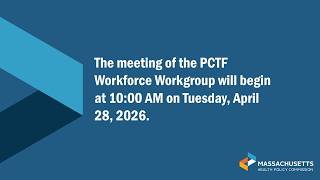 Primary Care Task Force Workforce Workgroup Meeting - April 28, 2026