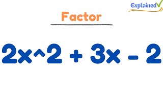factor 2x^2 + 3x - 2