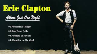 Eric Clapton Tulsa Time Just One Night (Full Album) - Best Eric Clapton Songs Live Collection 2021
