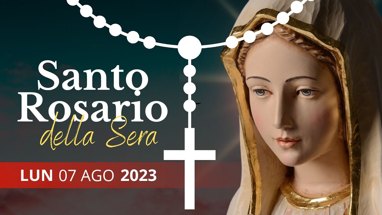 Il Santo Rosario Della Sera Di Oggi 07 Agosto 2023 - Misteri Gaudiosi ...