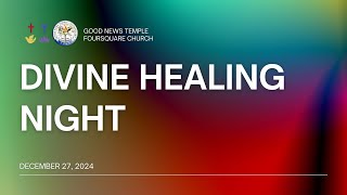 Divine Healing Night Service (December 27, 2024)