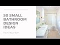 top 50 small bathroom design ideas