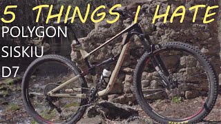 Polygon Siskiu D7 - 5 Things I Hate