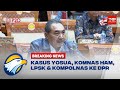 BREAKING NEWS - KASUS YOSUA, KOMNAS HAM, LPSK & KOMPOLNAS KE DPR