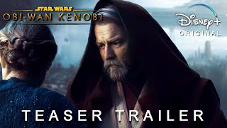 Obi-Wan KENOBI (2022) - Teaser Trailer | Star Wars Series on Disney+ | Teaser PRO Concept Version