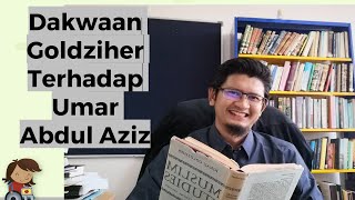 Dakwaan Goldziher Terhadap Umar Abd Aziz (Kritikan Orientalis Terhadap Hadis Nabi)