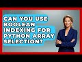 Can You Use Boolean Indexing For Python Array Selection? - Python Code School