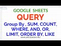 Google Sheets QUERY Function - Group By, SUM, COUNT, WHERE, AND, OR, LIMIT, ORDER By, LIKE