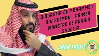 Biografía de Mohammed bin Salman Primer Ministro de Arabia Saudita