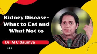 Kidney Disease- What to Eat and What Not to : Dr. M. C Saumya