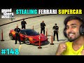 I STOLE $10MILLION FERRARI SUPERCAR | GTA 5 GAMEPLAY #148
