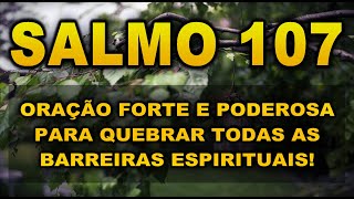 ((🔴)) SALMO 107 ORAÇÃO FORTE E PODEROSA PARA QUEBRAR TODAS AS BARREIRAS ESPIRITUAIS!