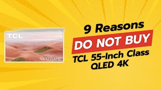 DON'T BUY TCL 55-Inch QLED 4K BEFORE WATCHING THIS! 🚫📺 (9 Reasons)