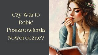 Postanowienia Noworoczne - warto je robić czy nie?