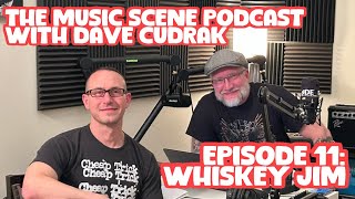 The Music Scene Podcast - Episode 11:  Whiskey Jim