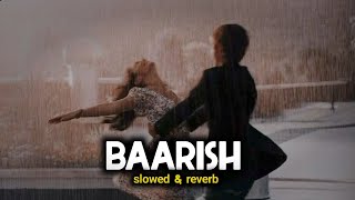 Baarish - Yaariyan (slowed & reverb)