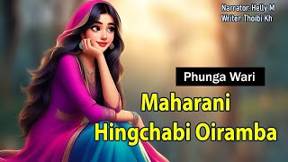 Maharani Hingchabi Oiramba || Manipuri Funga Wari || Helly M🎤 || Thoibi Khuman ✍️