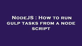 NodeJS : How to run gulp tasks from a node script
