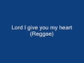 Lord I Give You My Heart(Reggae Version) - Junior Tucker