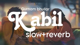Kabil||Gurnam bhullar||slow reverb song||Beast Music 🎧💫