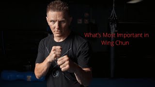What's Most Important in Wing Chun