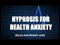 Hypnosis for Health Anxiety