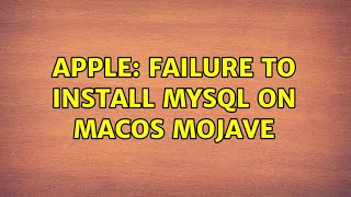 Apple: Failure to install mysql on macOS Mojave