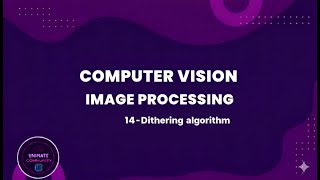14-Dithering algorithm | Computer Vision Tutorial