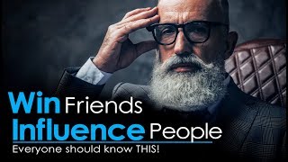 How to WIN Friends and Influence People - You Will Wish You Watched This Years Ago