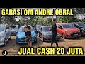 CASH 20 JUTA AJA HARGA MOBIL BEKAS DI SHOWROOM GARASI OM ANDRE