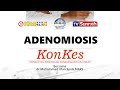 Adenomiosis - dr. Moehamad Irfan, SpOG, MARS.