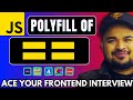 Polyfill of == (Abstract Quality)  Ace Your Javascript Interview Series by Frontend Master #reactjs