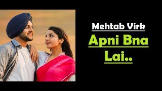 Apni Bna Lai | Mehtab Virk | Lyrics Video Song | Sonia Maan | Desi Routz | Punjabi Songs