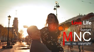 Love Life a romantic sunset music | MNC - No Copyright Music |  Official Video