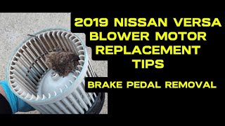 2019 NISSAN VERSA ( \u0026 NOTE ) BLOWER MOTOR REPLACEMENT TIPS _ BRAKE PEDAL REMOVAL TIPS