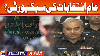 Geo Bulletin 8 AM | General Election 2024 Security? | 13 January 2024