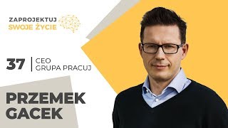 Przemek Gacek - Prosto do celu - Founder i CEO Grupa Pracuj