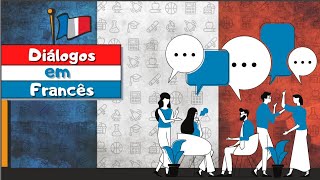Diálogos em Francês com áudio - Conversação em Francês