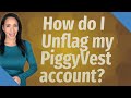 How do I Unflag my PiggyVest account?