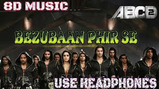 BEZUBAAN PHIR SE (8D MUSIC) _-_|| ABCD 2 || _ | USE HEADPHONES |