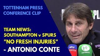 "NO NEW INJURIES!" Antonio Conte Provides the Team News Ahead of the Southampton Game