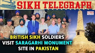 British Sikh soldiers visit Saragarhi Monument site in Pakistan | Sikh Telegraph | SNE