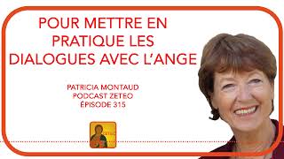 Zeteo #315 -  Patricia Montaud : Pour mettre en pratique les Dialogues avec l'ange