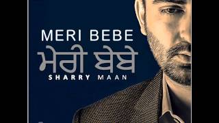 Tere Gate Ch Jatti Ne | Sharry Maan | Meri Bebe | Latest Punjabi Song 2015