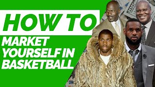 How To Market Yourself In Basketball