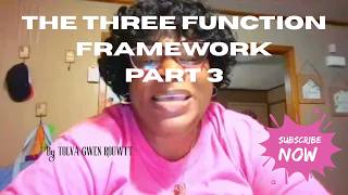 THE THREE FUNCTION FRAMEWORK PART 3