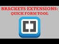 Brackets Extensions - Quick Form Tool