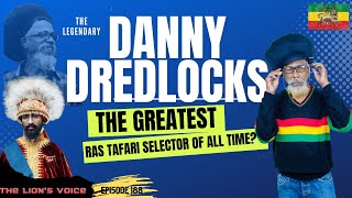 EP#191 - Danny Dredlocks history on legendary sounds, Bob Marley's selector \u0026 RasTafari's impact